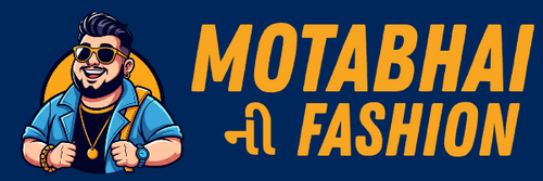 MOTABHAI ની FASHION